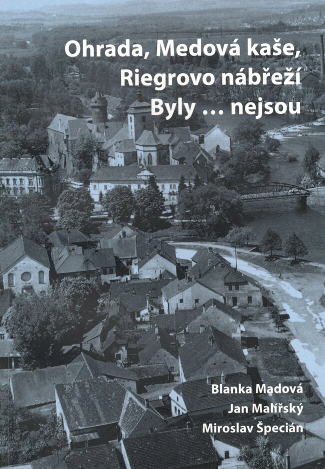 Titulní strana publikace Ohrada, Medová kaše, Riegrovo nábřeží … Byly, nejsou | © Archiv Jana Malířského