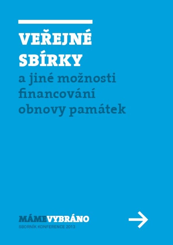  Sborník konference MÁME VYBRÁNO 2013 – VEŘEJNÉ SBÍRKY a jiné možnosti financování obnovy památek