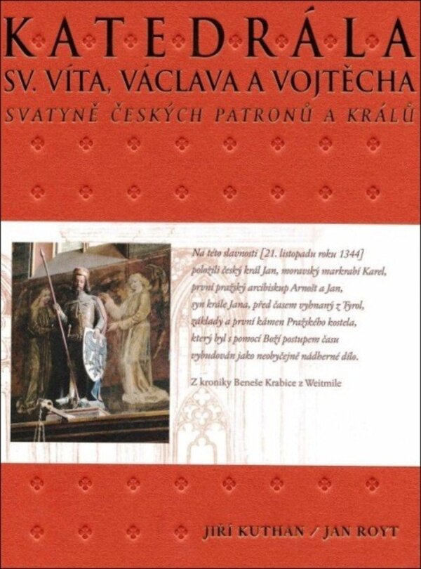 Katedrála sv. Víta, Václava a Vojtěcha. Svatyně českých patronů a králů
